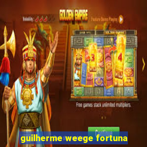 guilherme weege fortuna